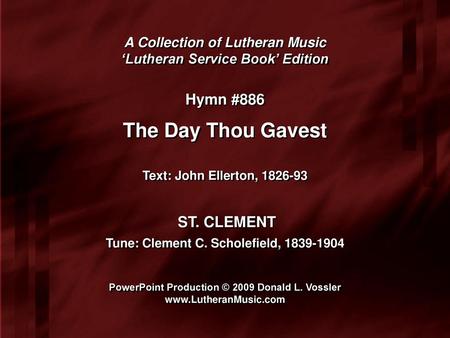 The Day Thou Gavest Hymn #886 ST. CLEMENT