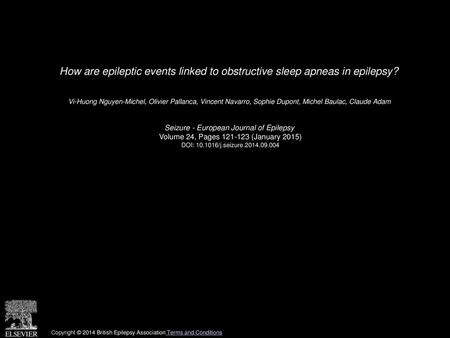 How are epileptic events linked to obstructive sleep apneas in epilepsy?  Vi-Huong Nguyen-Michel, Olivier Pallanca, Vincent Navarro, Sophie Dupont, Michel.
