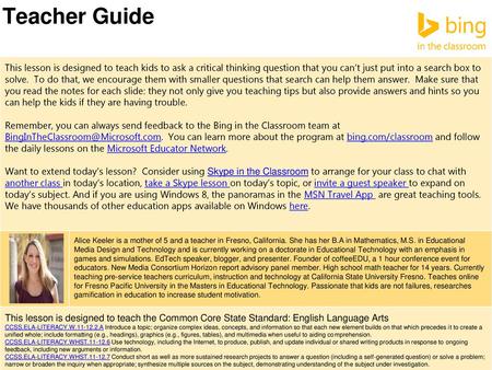 Teacher Guide This lesson is designed to teach kids to ask a critical thinking question that you can’t just put into a search box to solve. To do that,