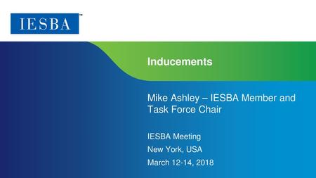 Inducements Mike Ashley – IESBA Member and Task Force Chair