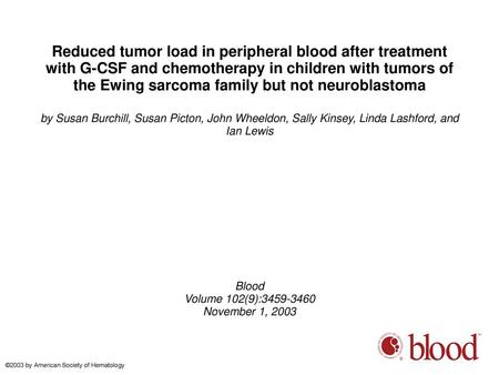 Reduced tumor load in peripheral blood after treatment with G-CSF and chemotherapy in children with tumors of the Ewing sarcoma family but not neuroblastoma.