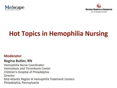 Hot Topics in Hemophilia Nursing