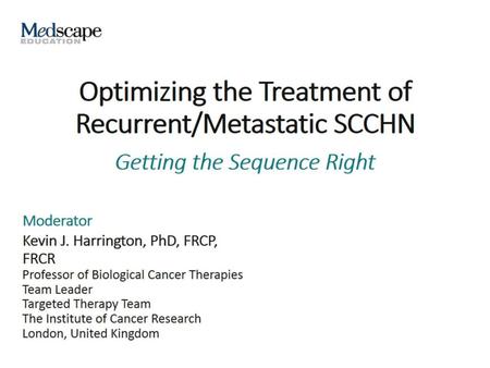 Optimizing the Treatment of Recurrent/Metastatic SCCHN
