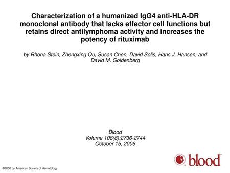 Characterization of a humanized IgG4 anti-HLA-DR monoclonal antibody that lacks effector cell functions but retains direct antilymphoma activity and increases.