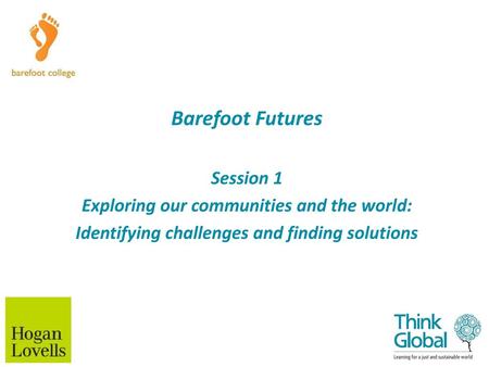 Barefoot Futures Session 1 Exploring our communities and the world: