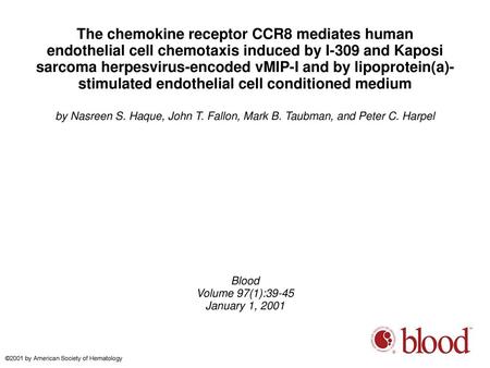 The chemokine receptor CCR8 mediates human endothelial cell chemotaxis induced by I-309 and Kaposi sarcoma herpesvirus-encoded vMIP-I and by lipoprotein(a)-stimulated.