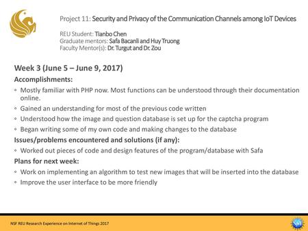 Project 11: Security and Privacy of the Communication Channels among IoT Devices REU Student: Tianbo Chen Graduate mentors: Safa Bacanli and Huy Truong.