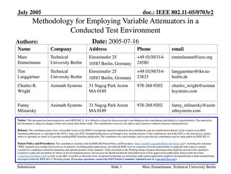July 2005 doc.: IEEE 802.11-05/0703r2 July 2005 Methodology for Employing Variable Attenuators in a Conducted Test Environment Authors: Date: 2005-07-16