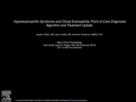 Hypereosinophilic Syndrome and Clonal Eosinophilia: Point-of-Care Diagnostic Algorithm and Treatment Update  Ayalew Tefferi, MD, Jason Gotlib, MD, Animesh.