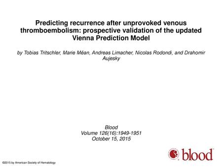 Predicting recurrence after unprovoked venous thromboembolism: prospective validation of the updated Vienna Prediction Model by Tobias Tritschler, Marie.