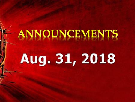 ANNOUNCEMENTS Aug. 31, 2018.