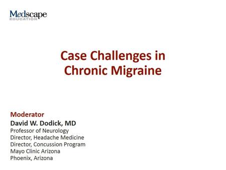 Case Challenges in Chronic Migraine