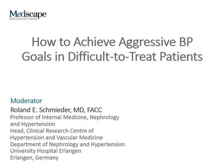 How to Achieve Aggressive BP Goals in Difficult-to-Treat Patients