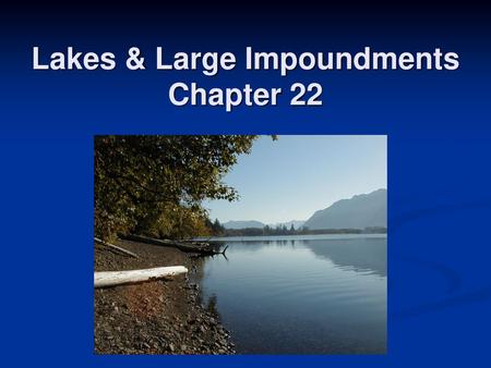 Lakes & Large Impoundments Chapter 22