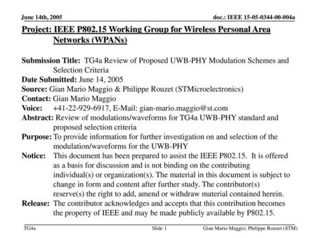 June 14th, 2005 Project: IEEE P802.15 Working Group for Wireless Personal Area Networks (WPANs) Submission Title: TG4a Review of Proposed UWB-PHY Modulation.