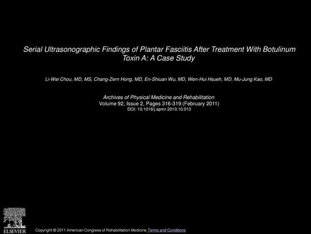 Serial Ultrasonographic Findings of Plantar Fasciitis After Treatment With Botulinum Toxin A: A Case Study  Li-Wei Chou, MD, MS, Chang-Zern Hong, MD,
