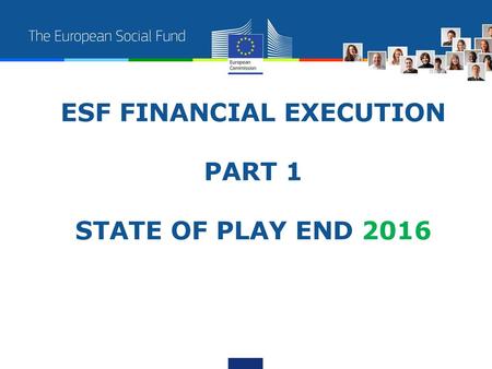ESF FINANCIAL EXECUTION PART 1 STATE OF PLAY END 2016