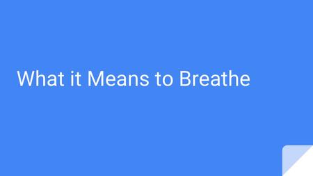What it Means to Breathe