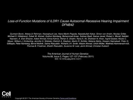 Loss-of-Function Mutations of ILDR1 Cause Autosomal-Recessive Hearing Impairment DFNB42  Guntram Borck, Atteeq Ur Rehman, Kwanghyuk Lee, Hans-Martin Pogoda,