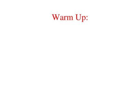 Warm Up:.