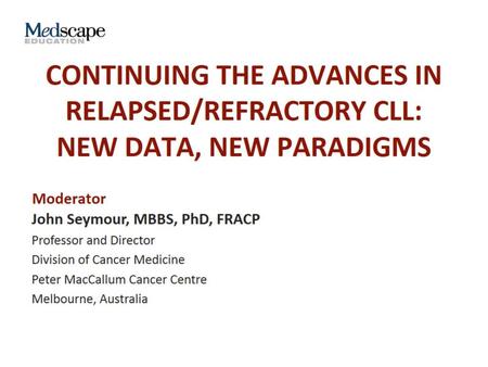 Continuing the Advances in Relapsed/Refractory CLL: New Data, New Paradigms.