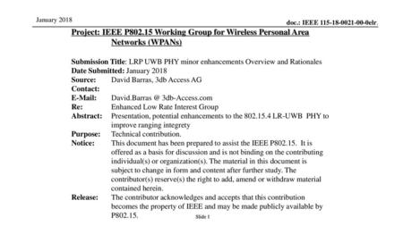 07/12/10 Jul 12, 2010 Project: IEEE P802.15 Working Group for Wireless Personal Area Networks (WPANs) Submission Title: LRP UWB PHY minor enhancements.