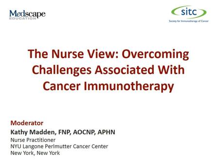 The Nurse View: Overcoming Challenges Associated With Cancer Immunotherapy.
