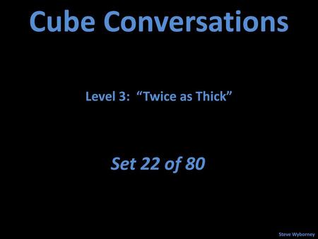 Level 3: “Twice as Thick”