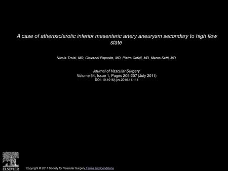 A case of atherosclerotic inferior mesenteric artery aneurysm secondary to high flow state  Nicola Troisi, MD, Giovanni Esposito, MD, Pietro Cefalì, MD,
