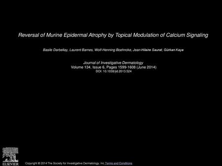 Reversal of Murine Epidermal Atrophy by Topical Modulation of Calcium Signaling  Basile Darbellay, Laurent Barnes, Wolf-Henning Boehncke, Jean-Hilaire.