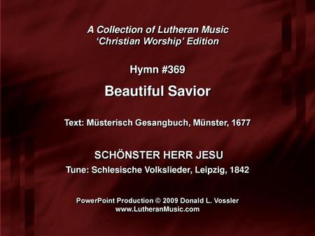 Beautiful Savior Hymn #369 SCHÖNSTER HERR JESU