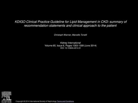 KDIGO Clinical Practice Guideline for Lipid Management in CKD: summary of recommendation statements and clinical approach to the patient  Christoph Wanner,