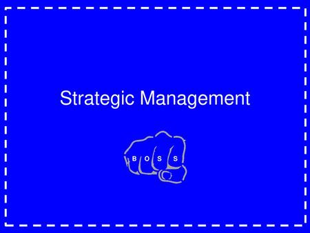 Strategic Management B O S.