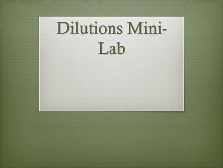 Dilutions Mini-Lab.