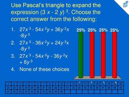 Use Pascal’s triangle to expand the expression (3 x - 2 y) 3