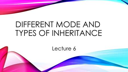 Different mode and types of inheritance