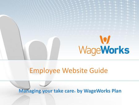Managing your take care® by WageWorks Plan