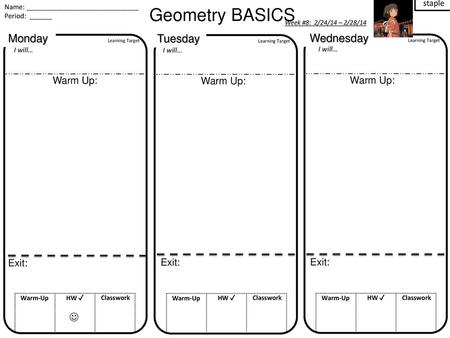 Geometry BASICS Monday Tuesday Wednesday  Warm Up: Warm Up: Warm Up:
