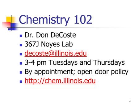 Chemistry 102 Dr. Don DeCoste 367J Noyes Lab