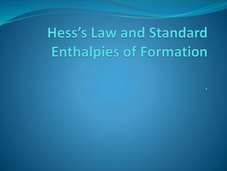 Hess’s Law and Standard Enthalpies of Formation