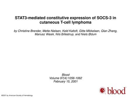 STAT3-mediated constitutive expression of SOCS-3 in cutaneous T-cell lymphoma by Christine Brender, Mette Nielsen, Keld Kaltoft, Gitte Mikkelsen, Qian.