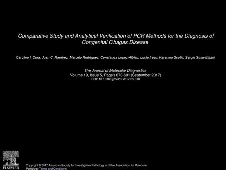 Comparative Study and Analytical Verification of PCR Methods for the Diagnosis of Congenital Chagas Disease  Carolina I. Cura, Juan C. Ramírez, Marcelo.