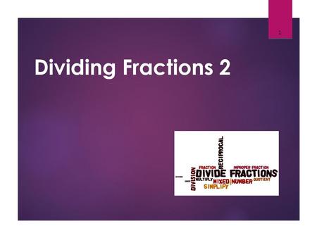 Dividing Fractions 2.