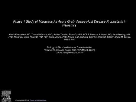 Phase 1 Study of Maraviroc As Acute Graft-Versus-Host Disease Prophylaxis in Pediatrics  Pooja Khandelwal, MD, Tsuyoshi Fukuda, PhD, Ashley Teusink, PharmD,