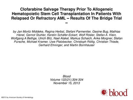 Clofarabine Salvage Therapy Prior To Allogeneic Hematopoietic Stem Cell Transplantation In Patients With Relapsed Or Refractory AML – Results Of The Bridge.