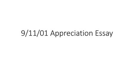 9/11/01 Appreciation Essay.