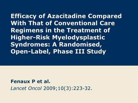 Fenaux P et al. Lancet Oncol 2009;10(3):