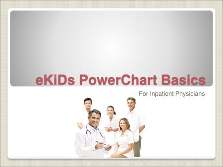 eKiDs PowerChart Basics