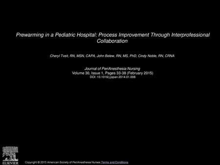 Prewarming in a Pediatric Hospital: Process Improvement Through Interprofessional Collaboration  Cheryl Tveit, RN, MSN, CAPA, John Belew, RN, MS, PhD,