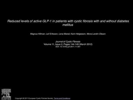 Reduced levels of active GLP-1 in patients with cystic fibrosis with and without diabetes mellitus  Magnus Hillman, Leif Eriksson, Lena Mared, Karin Helgesson,